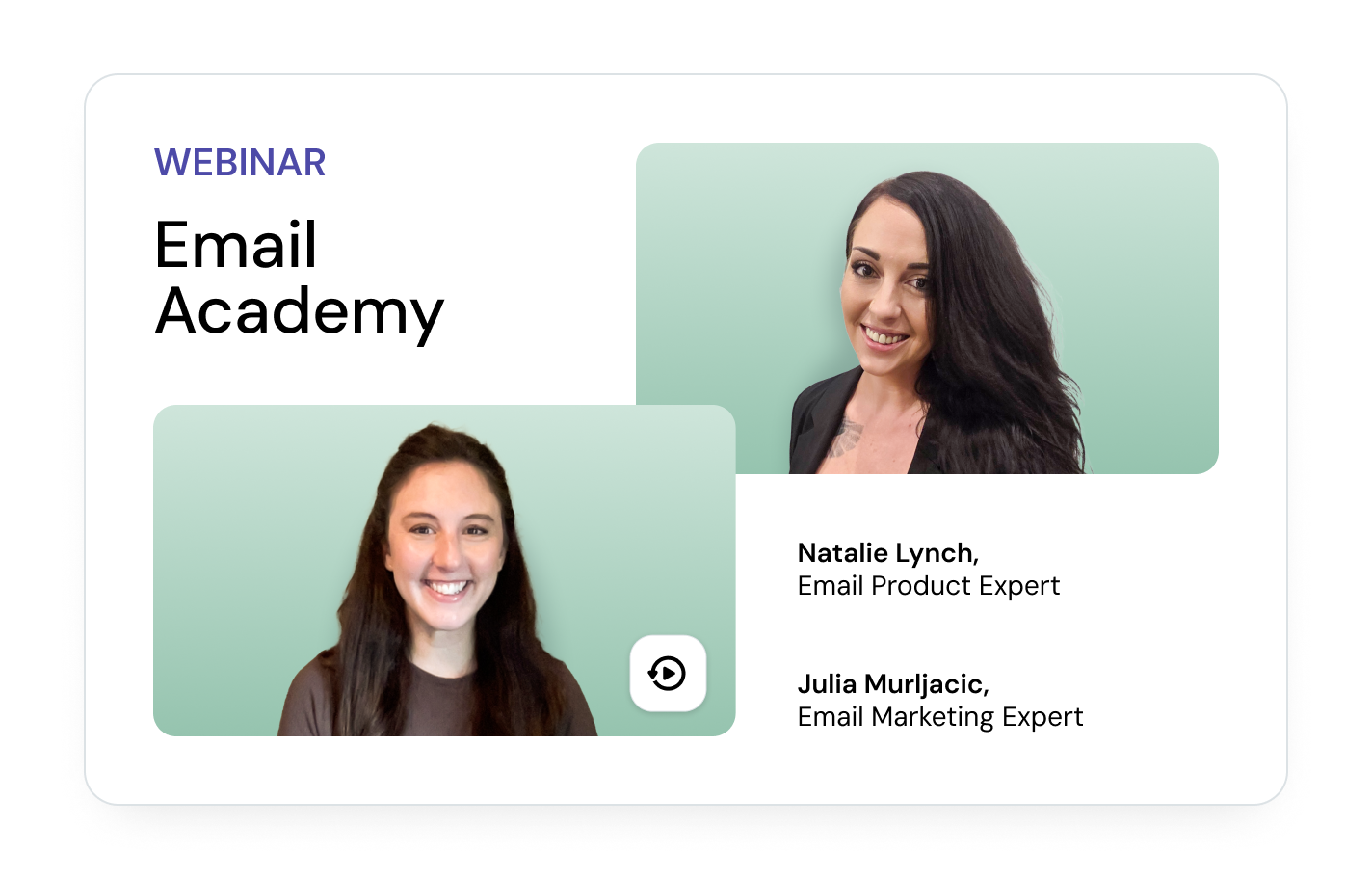 Email Academy webinar featuring Natalie Lynch, Email Product Expert, and Julia Murjagic, Email Marketing Expert